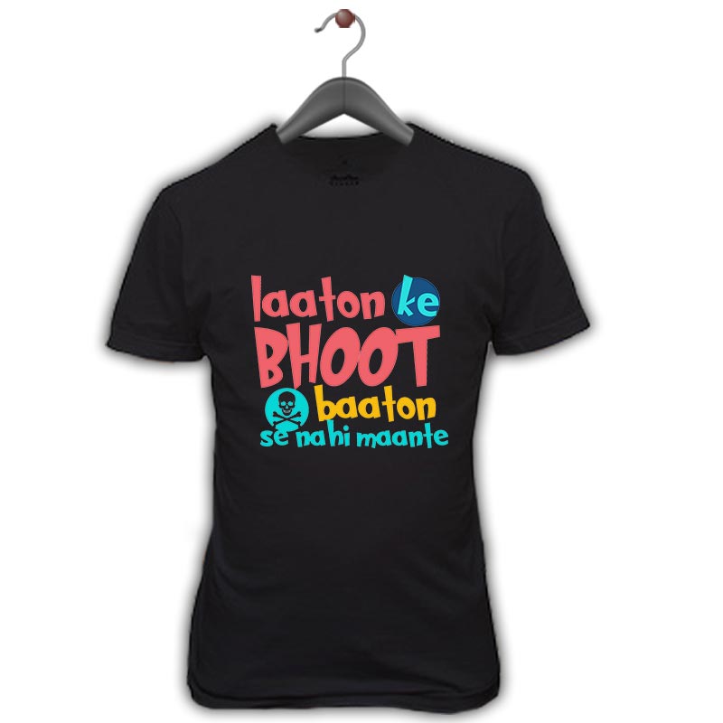 Laaton Ke Bhoot Haaton Se Nahi Mante T-Shirt